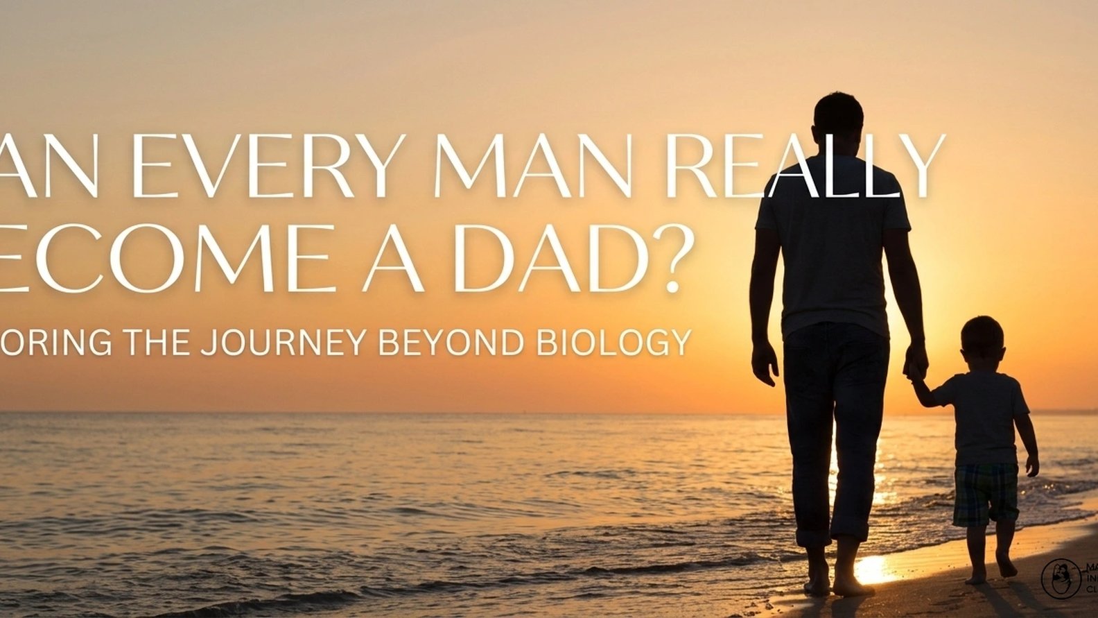 Can Every Man Really Become A Dad?