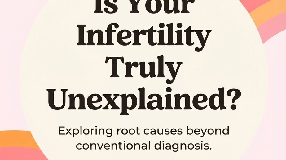 Is Your Infertility Truly Unexplained?