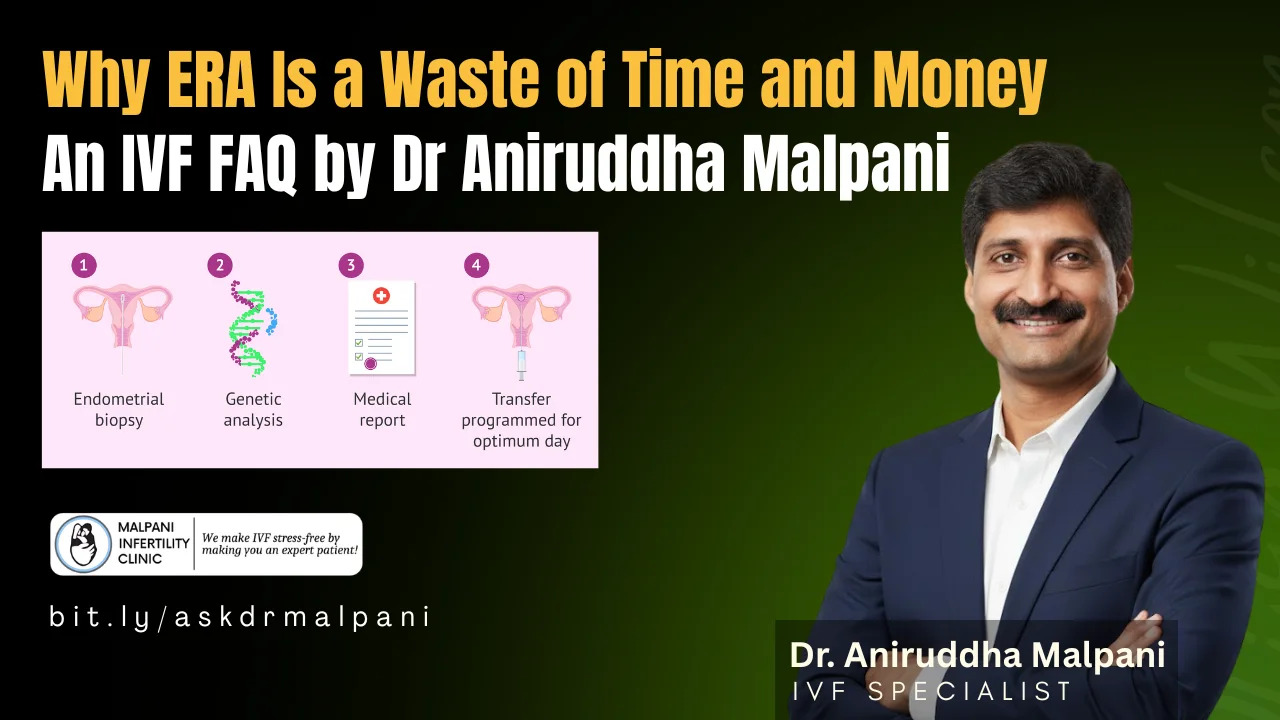 Dr. Aniruddha Malpani, IVF specialist, explains the ERA test steps. Learn why this fertility add-on is often a waste of time and money.